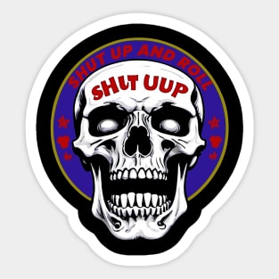 Shut Up And Roll Skull Sticker